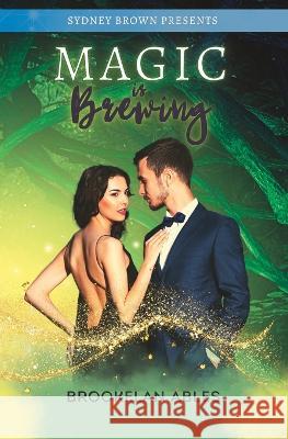 Magic is Brewing: Book 1: Destined Sydney Brown Brookelan Ables 9781959948063