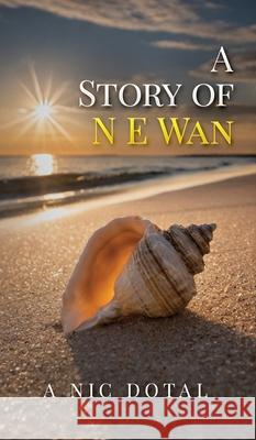 A Story of N E Wan A. Nic Dotal 9781959955313 Landon Hail Press