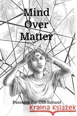 Mind Over Matter -- Old School Psionics Todd Leback 9781959966159 Third Kingdom Games