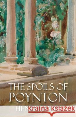 The Spoils of Poynton Henry James   9781959986003 Portmay Press