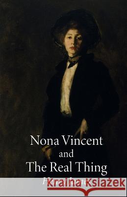 Nona Vincent and The Real Thing Henry James   9781959986027 Portmay Press