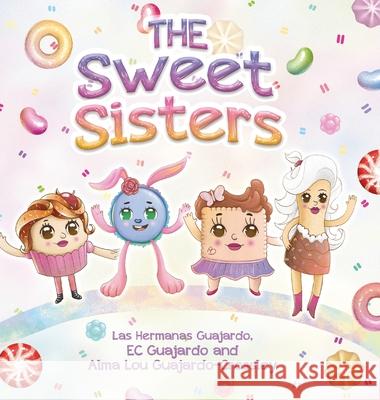 The Sweet Sisters Alma Lou Guajardo-Crossley E. C. Guajardo 9781959989844 Fig Factor Media Publishing