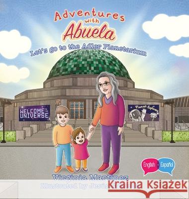 Adventures with Abuela: Let's go to the Adler Planetarium Virginia Martinez 9781959989882 Fig Factor Media Publishing