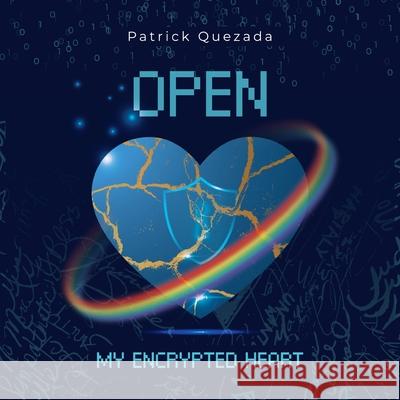 Open My Encrypted Heart Patrick Quezada 9781959989950 Fig Factor Media Publishing