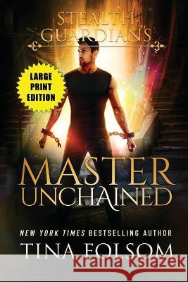 Master Unchained (Stealth Guardians #2) Tina Folsom   9781959990284 Duboce Park Press