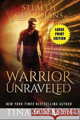 Warrior Unraveled (Stealth Guardians #3) Tina Folsom   9781959990307 Duboce Park Press