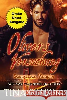 Olivers Versuchung (Grosse Druckausgabe) Tina Folsom   9781959990635 Duboce Park Press