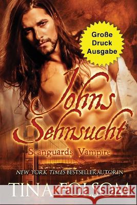 Johns Sehnsucht (Grosse Druckausgabe) Tina Folsom   9781959990703 Duboce Park Press