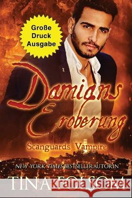 Damians Eroberung (Grosse Druckausgabe): Scanguards Hybriden - Band 2 Tina Folsom   9781959990727 Duboce Park Press