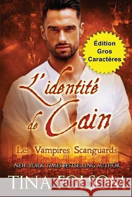 L'identite de Cain (Edition Gros Caracteres) Tina Folsom   9781959990871 Duboce Park Press