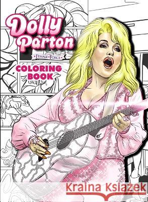 Dolly Parton: Female Force the Coloring Book Edition Michael Frizell Ramon Salas  9781959998310 Tidalwave Productions