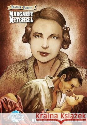Female Force: Margaret Mitchell - The creator of the Gone With the Wind Tara Broeckel Martin Gimenez  9781959998679