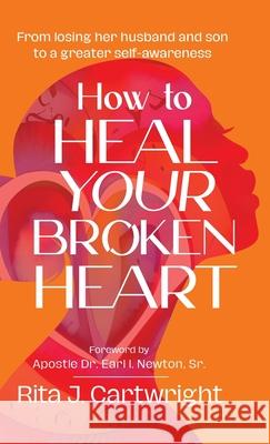 How to Heal Your Broken Heart Rita J. Cartwright 9781960001283 Kp Publishing Company