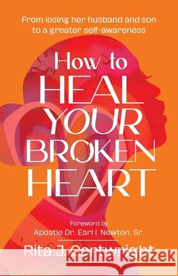 How to Heal Your Broken Heart Rita J. Cartwright 9781960001290 Kp Publishing Company