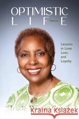 Optimistic Life Tracie Rosser-Green 9781960001412