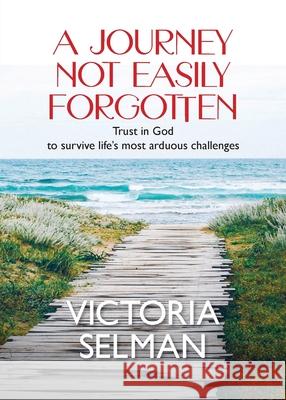 A Journey Not Easily Forgotten Victoria Selman 9781960001733