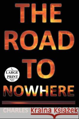 The Road to Nowhere Charles Lemar Brown   9781960010100 Broken L Press