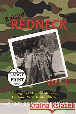 Raised Redneck Charles Lemar Brown   9781960010124 Broken L Press