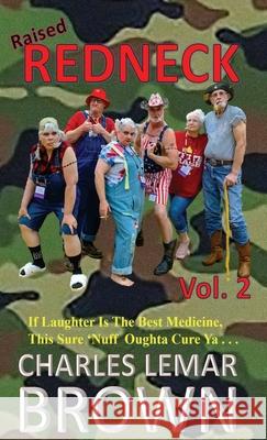 Raised Redneck, Vol. 2 Charles Lemar Brown 9781960010230 Broken L Press