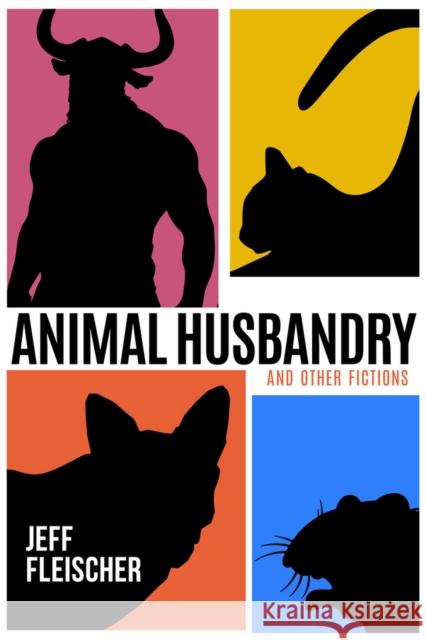 Animal Husbandry: And Other Fictions Jeff Fleischer 9781960018069