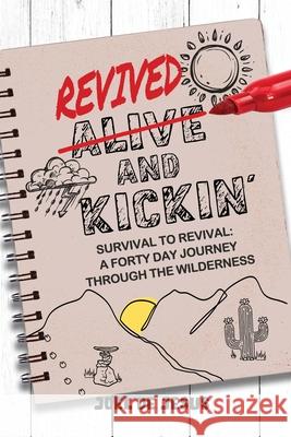 Revived And Kickin': Survival to Revival: A Forty Day Journey Through the Wilderness Joel d 9781960024367