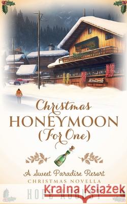 Christmas Honeymoon (For One) Hope August   9781960048042 Hope August Inc