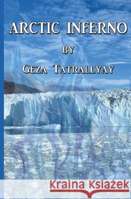 Arctic Inferno Geza Tatrallyay 9781960050120 Black Opal Books