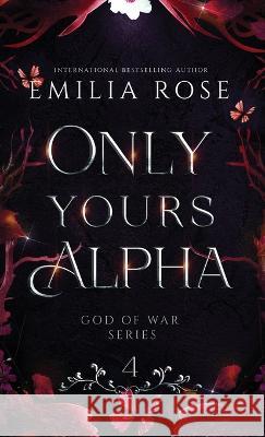 Only Yours Alpha: Discreet Edition Emilia Rose 9781960052254