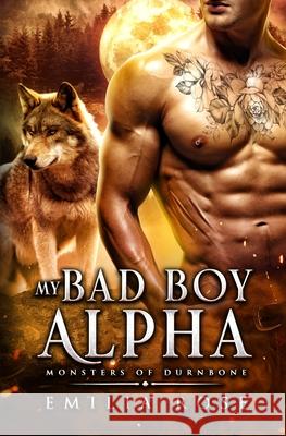 My Bad Boy Alpha Emilia Rose 9781960052384