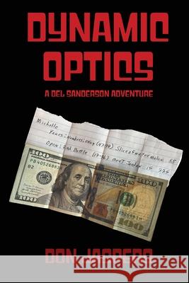 Dynamic Optics: A Del Sanderson Adventure Don Jaspers 9781960059413 Bitterroot Mountain Publishing LLC