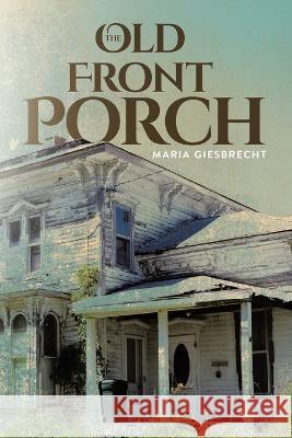 The Old Front Porch M. Klassen 9781960063106 Book Vine Press