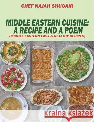 Middle Eastern Cuisine: A Collection of Recipes Cooked and Served in Lebanon, Jordan, Syria, and Turkey Chef Najah Shuqair   9781960063311 Book Vine Press