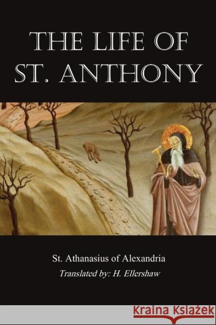 Life of St. Anthony St Athanasius of Alexandria              H. Ellershaw 9781960069016
