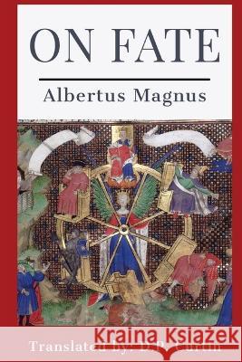 On Fate Albertus Magnus D. P. Curtin 9781960069030 Dalcassian Publishing Company