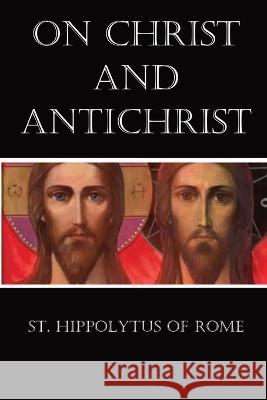 On Christ and Antichrist St Hippolytus of Rome                    J. H. Macmahon 9781960069078