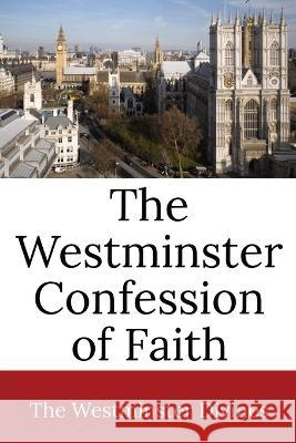 The Westminster Confession of Faith Westminster Divines 9781960069146