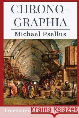 Chronographia Michael Psellus E R a Sewter  9781960069504