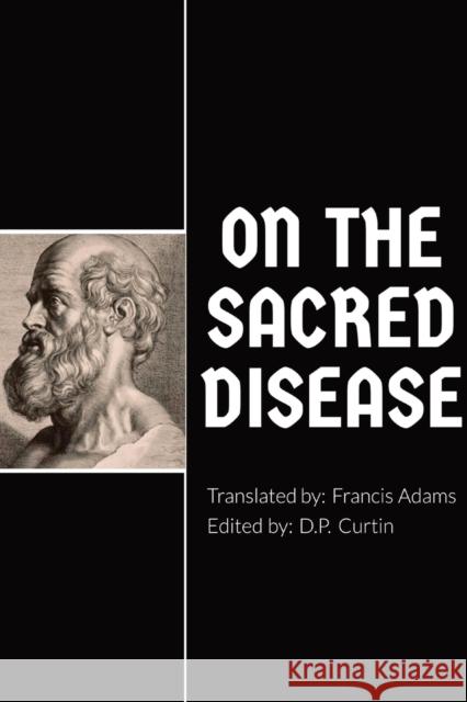 On the Sacred Disease Hippocrates of Kos                       Francis Adams 9781960069566