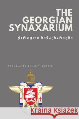 The Georgian Synaxarium D P Curtin   9781960069696 Dalcassian Publishing Company