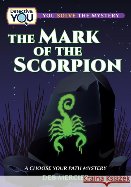 The Mark of the Scorpion: A Choose Your Path Mystery Deb Mercier 9781960084095