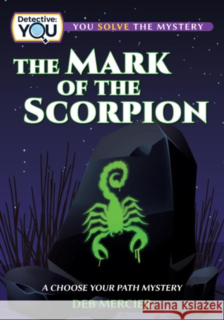 The Mark of the Scorpion: A Choose Your Path Mystery Deb Mercier 9781960084118