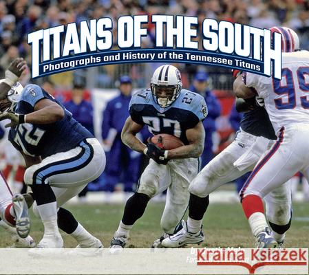 Titans of the South: Photographs and History of the Tennessee Titans Justin Melo 9781960084316