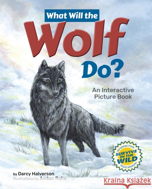 What Will the Wolf Do?: An Interactive Picture Book Darcy Halverson Amber Rahe 9781960084347 Lake 7 Creative