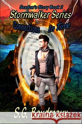 Stormwalker Series Connections in Time Seadon's Story (Book2) S. G. Boudreaux 9781960091055 S.G.Boudreaux