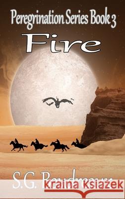 Peregrination Series Fire Book 3 S. G. Boudreaux 9781960091086 Zanchier Publications