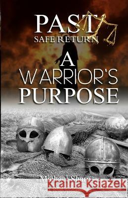 Past Safe Return: A Warrior's Purpose Michael J Sharp, III 9781960104021