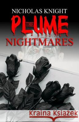 The Plume of Nightmares Nicholas Knight   9781960104090 ASA Publishing Corporation