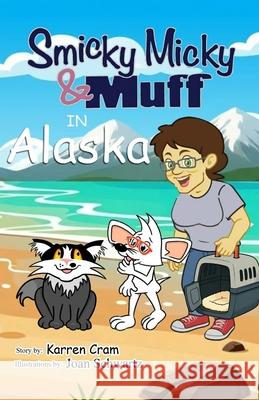 Smicky Micky & Muff in Alaska Karren Cram 9781960104939