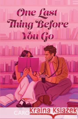 One Last Thing Before You Go Caroline Frank 9781960106094