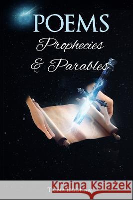 Poems, Prophecies and Parables Trina Brigham 9781960113009 Regency Publishers